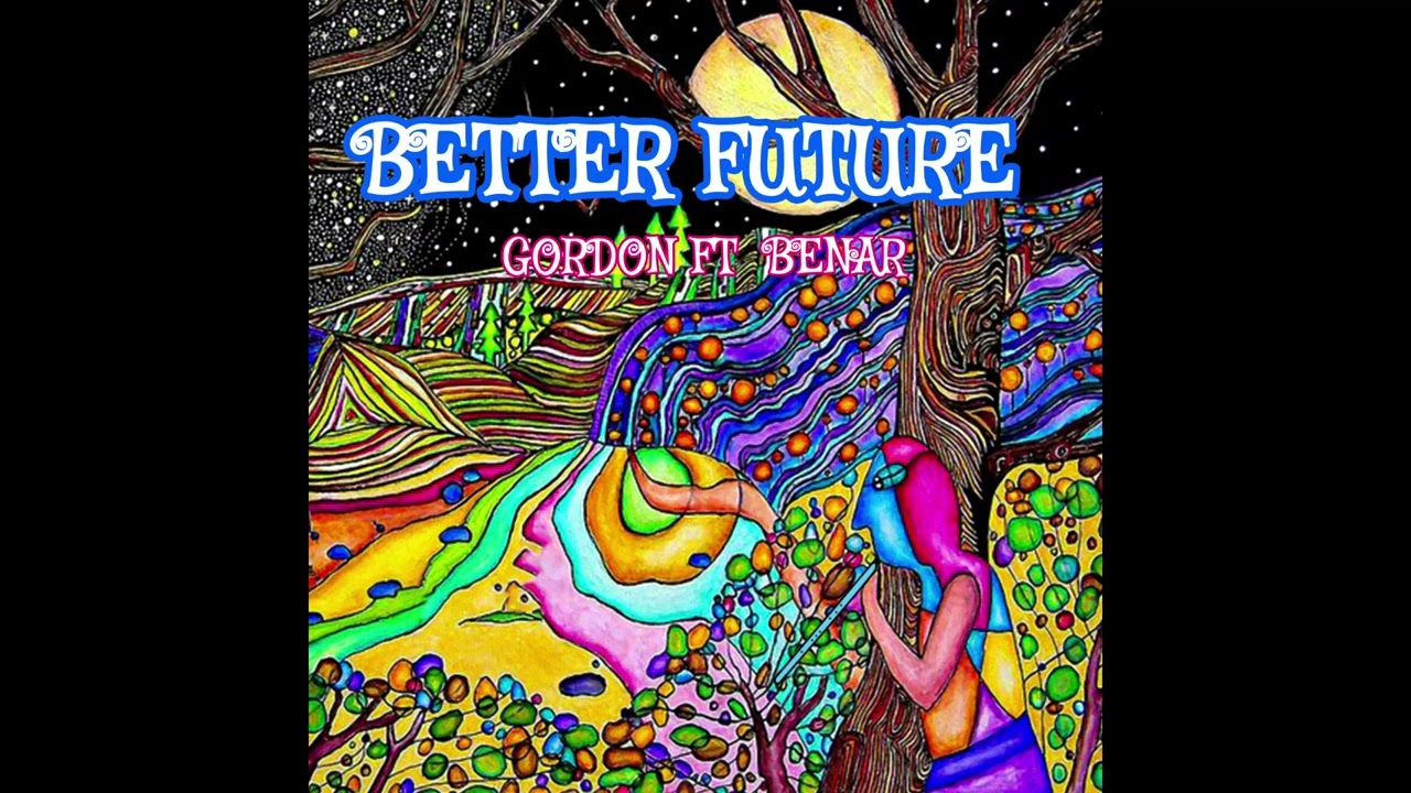Gordon Ft. BENAR - Better Future