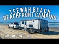 TEEWAH BEACH BEACH FRONT CAMPING! | SUNSHINE COAST QLD | BEACH 4WDING | COOLOOLA COAST!