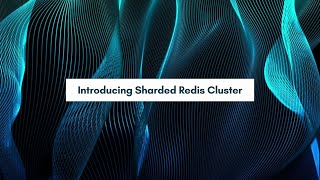 Introducing Sharded Redis Cluster