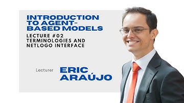 Introduction to Agent-based Models - Lecture #2 - Terminologies and Netlogo Interface
