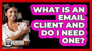 What Is An Email Client And Do I Need One?