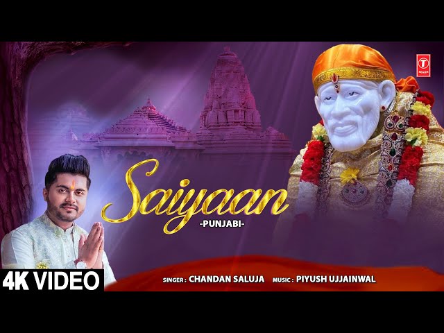 Saiyaan I Punjabi New Latest Sai Bhajan I CHANDAN SALUJA I Full 4K Song class=