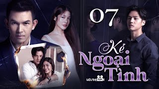 KẺ NGOẠI TÌNH - Tập 07 (Thuyết Minh) Trọn Bộ Phim Tình Cảm Thái Lan Hay Nhất 2024