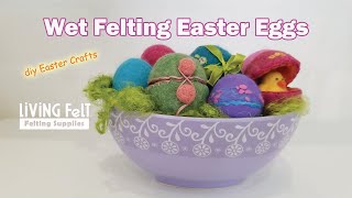 Wet Felting Easter Eggs Tutorial