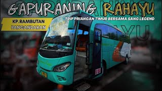 GAPURANING RAHAYU‼️ Trip Report Bersama Bus paling LEGEND dijalur selatan jawabarat (part 1)