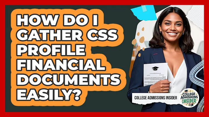 How Do I Gather CSS Profile Financial Documents Easily? - College Admissions Insider