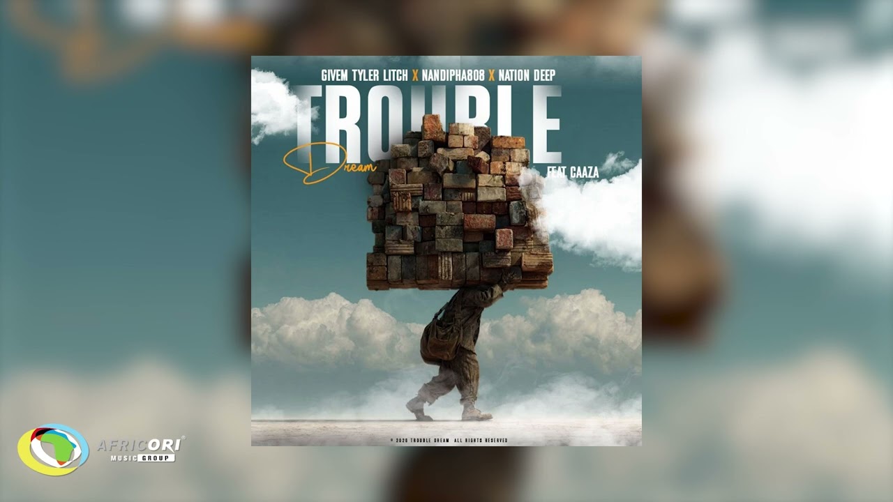 Givem Tyler Litch, Nandipha808 & Nation Deep - Troubles of my