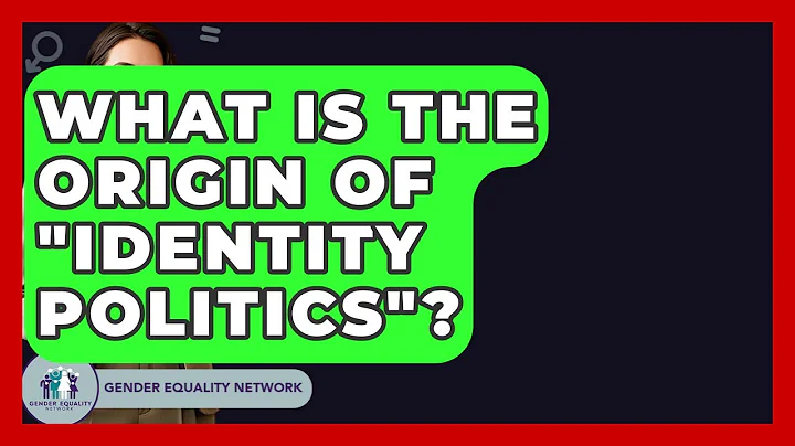 What Is The Origin Of "Identity Politics"? - Gender Equality Network