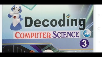 Part 1,Decoding Computer Science,Class 3, Chapter 1