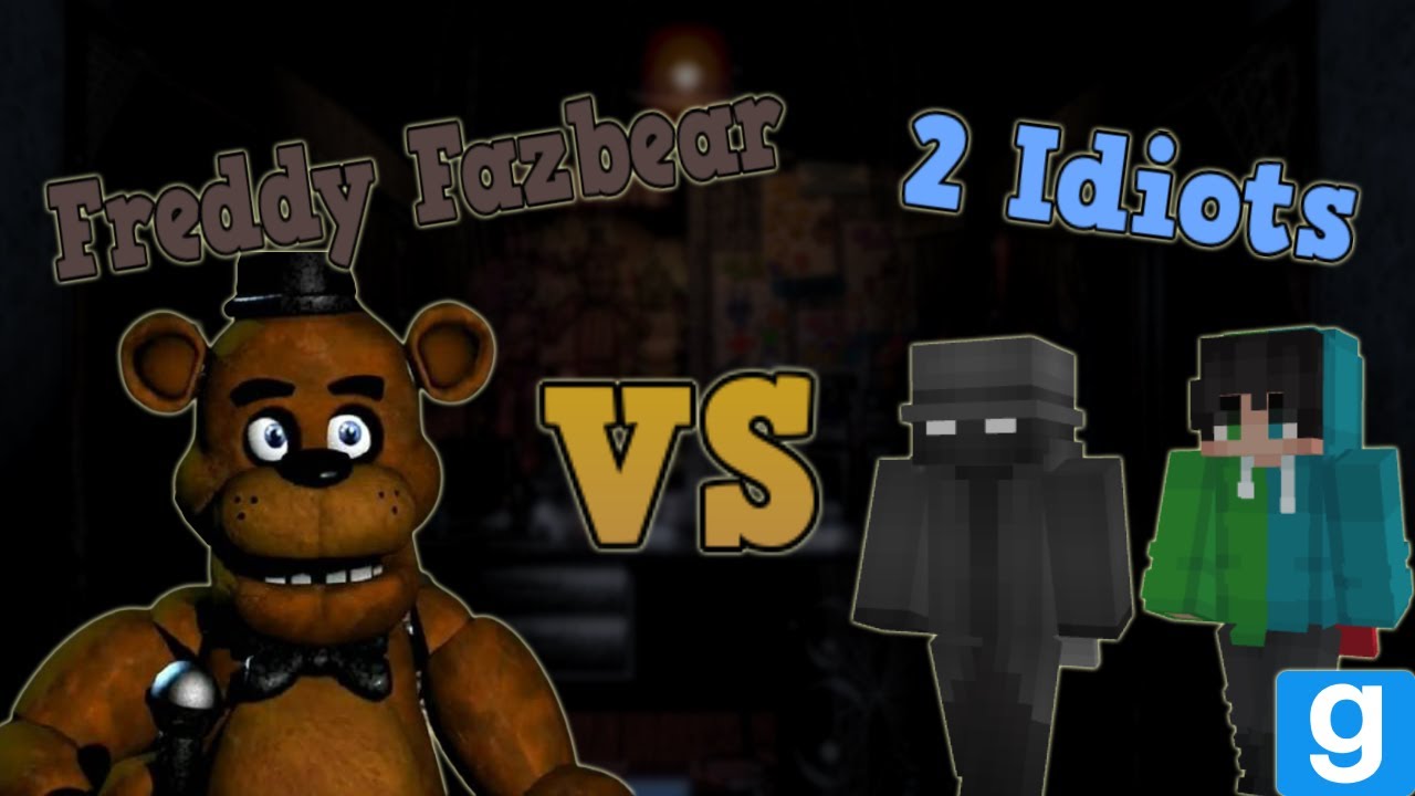Two Idiots VS Freddy Fazbear GMOD Funny Moments YouTube