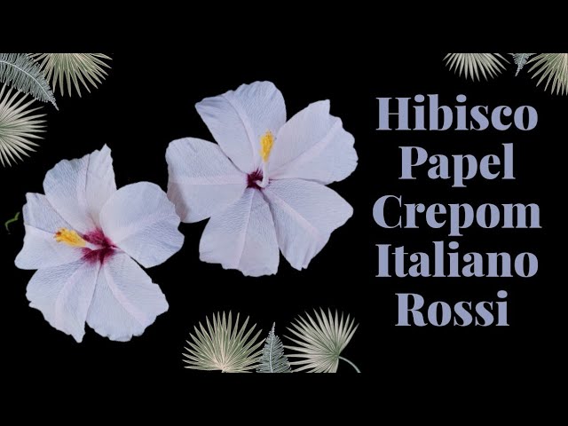 DIY HIBISCOS DE PAPEL CREPOM ITALIANO ROSSI (Flor de Papel crepom) - thptnganamst.edu.vn