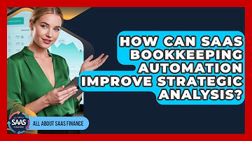 How Can SaaS Bookkeeping Automation Improve Strategic Analysis? - All About SaaS Finance