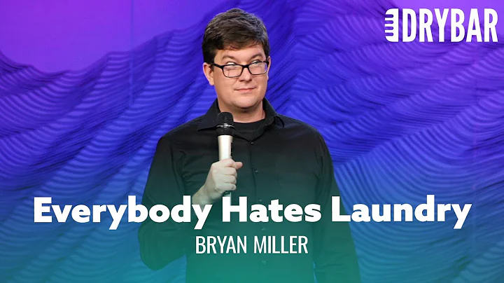 Everybody Hates Doing Laundry. Bryan Miller - Full...