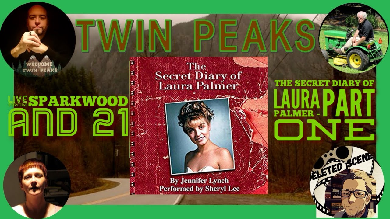 Live from Sparkwood and 21 - TWIN PEAKS - The Secret Diary of Laura