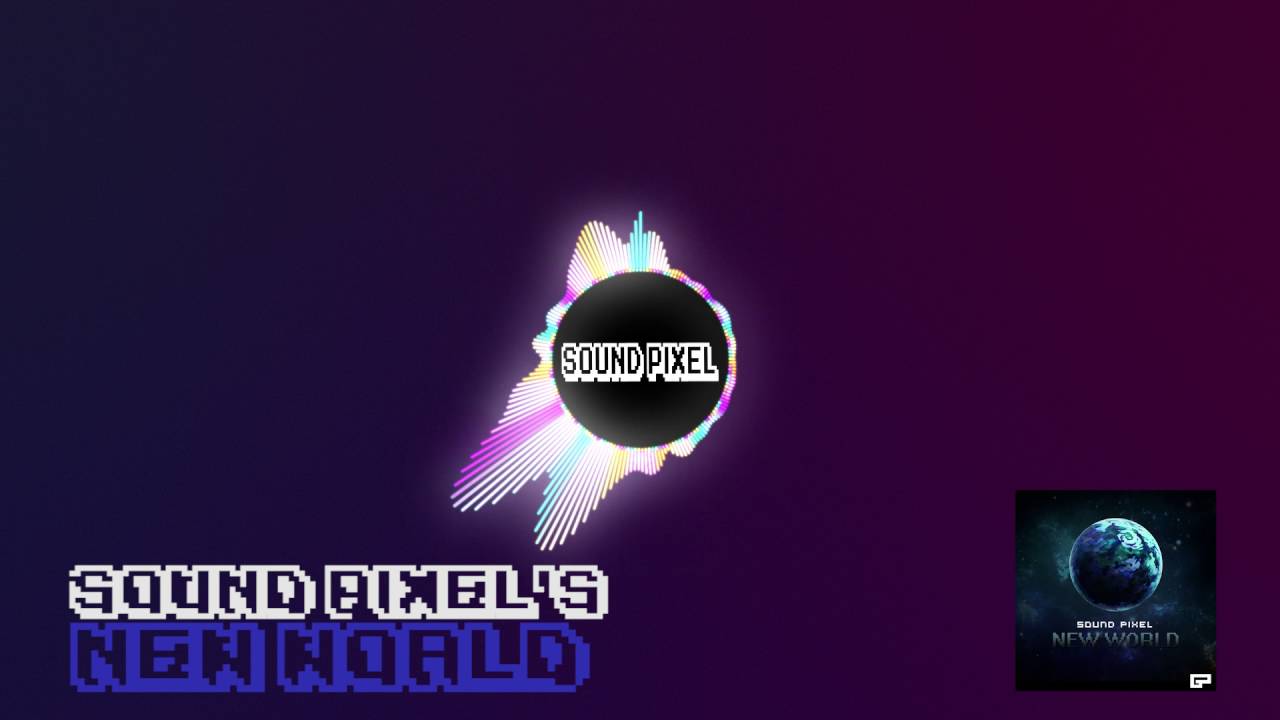 Watch Sound Pixel - New World on YouTube Watch Sound Pixel - New World on YouTube