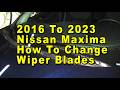 2016 To 2023 Nissan Maxima How To Change Windshield Window Wiper Blades With Sizes & Part Numbers