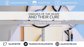 Diseases of the Heart and Their Cure - Shaykh Fawzaan