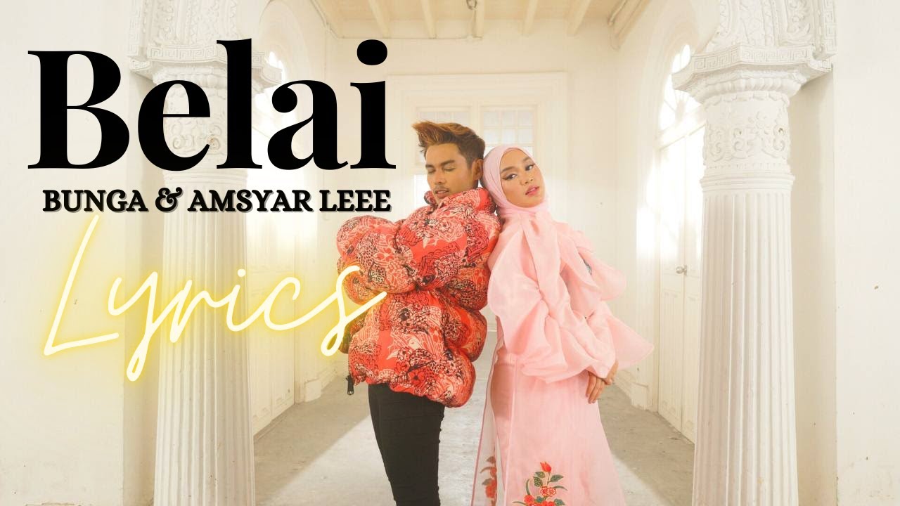 Download Belai - Bunga & Amsyar Leee (Music Video Lyrics)