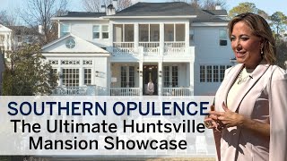 Southern Opulence - The Ultimate Huntsville Alabama Mansion Showcase