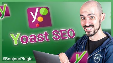 Yoast SEO, le plugin de référencement n°1 sur WordPress (tutoriel 2025) - 🔌 Bonjour Plugin #38