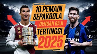 10 Pemain Sepakbola dengan Gaji Tertinggi Tahun 2025