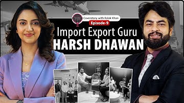 क्या हर कोई कर सकता है Import-Export का काम? | Harsh Dhawan