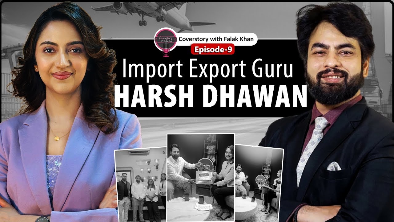 क्या हर कोई कर सकता है Import-Export का काम? | Harsh Dhawan's Secret to Success | Falak Khan