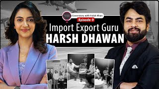 Can everyone do import-export work? | Harsh Dhawan's Secret to Success | Falak Khan