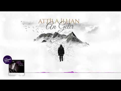 Attila İlhan - An Gelir