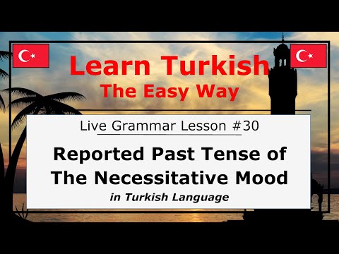 Reported Past Tense of the Necessitative Mood in Turkish Language (Grammar Lesson #30)