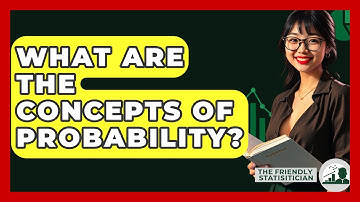 What Are The Concepts Of Probability? - The Friendly Statistician