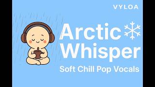Arctic Whisper ❄️ Soft Chill Pop Vocals screenshot 3
