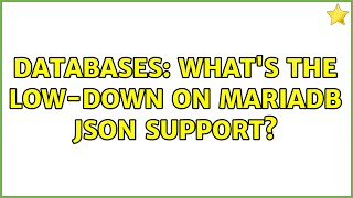 Databases: What's the low-down on MariaDB JSON support?