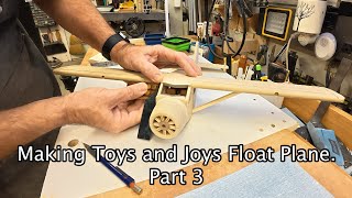 Making Toys and Joys Float Plane   Part 3