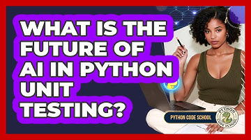 What Is The Future Of AI In Python Unit Testing? - Python Code School