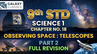 9th Std Science 1 Ch 18 Observing Space Telescopes Part 2 | Radio, Space Telescopes & ISRO | SSC
