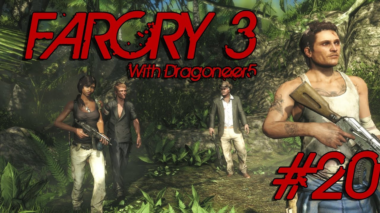 Farcry 3 with Dragoneer5 Episode 20