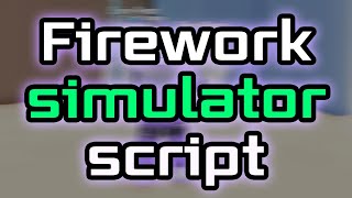 Firework Simulator script – (FAST Autofarm)
