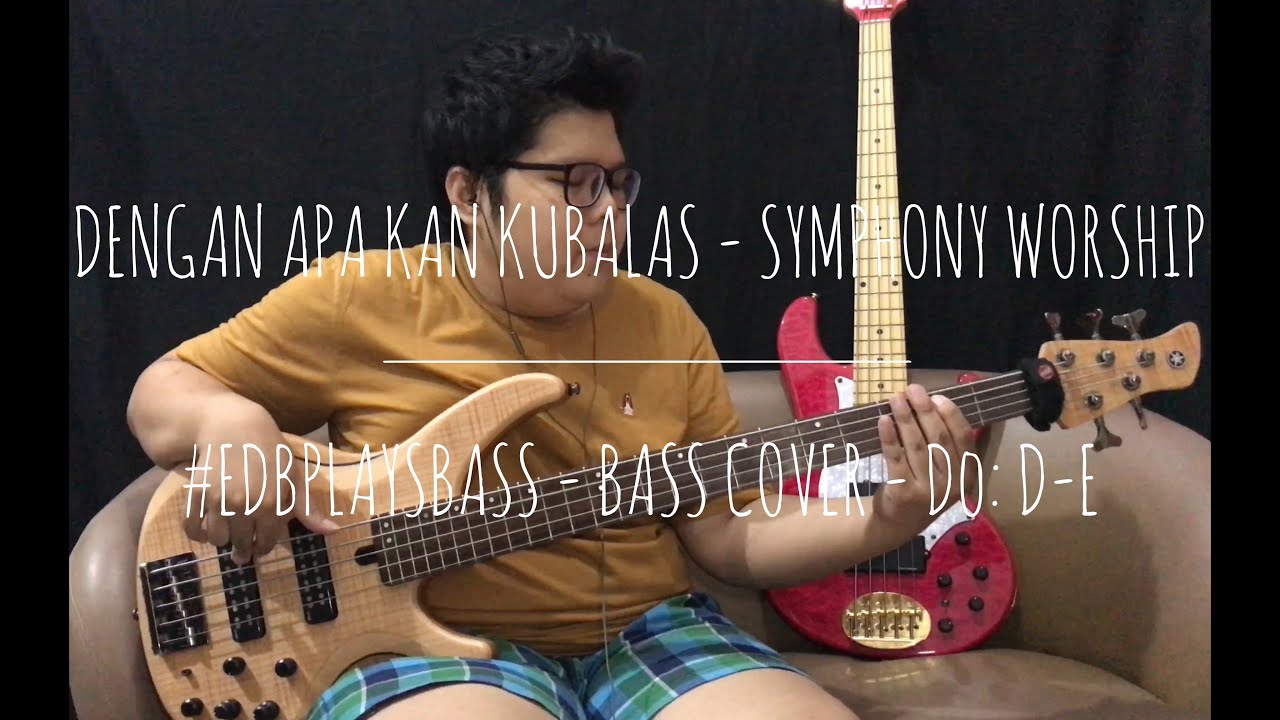 Dengan Apa Kan Kubalas - Symphony Worship | Bass Cover+Not Angka | Yamaha TRBX 605 | 