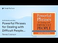 Powerful Phrases for Dealing with Difficult… by Renee Evenson · Audiobook preview
