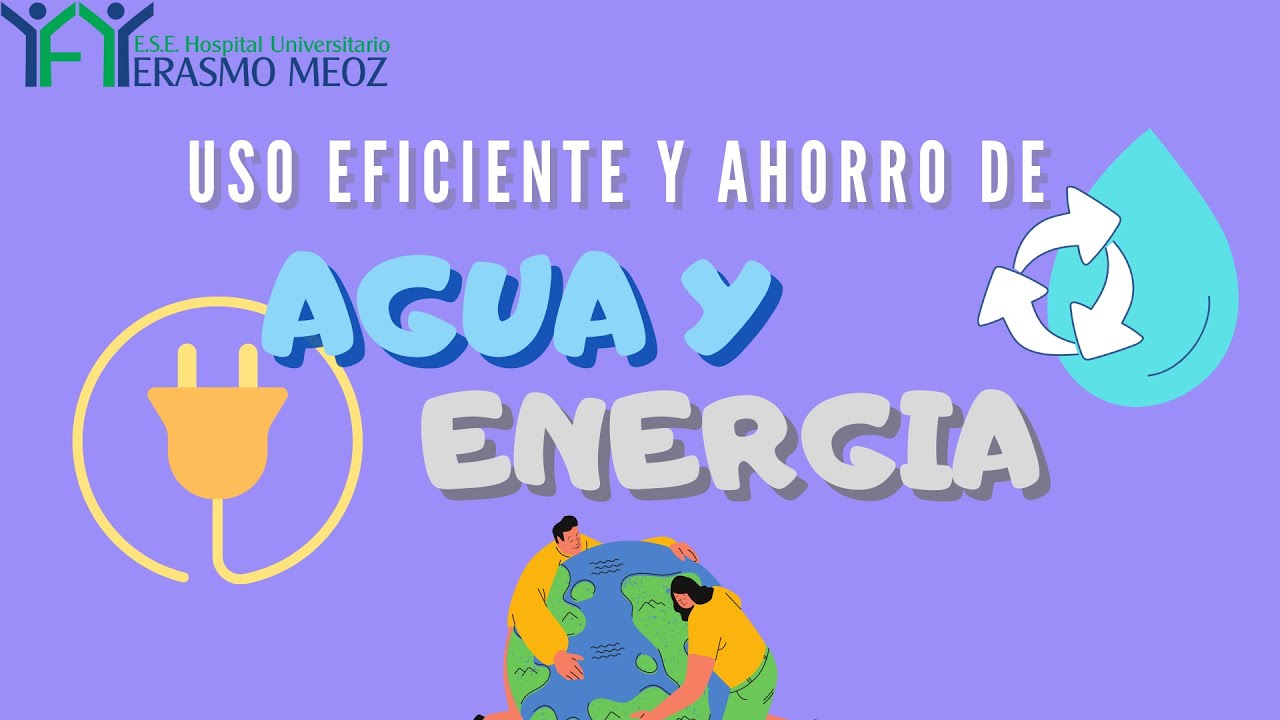 USO EFICIENTE Y AHORRO DE AGUA Y ENERGIA - YouTube