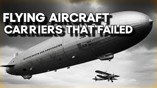 USS Akron & Macon: The Failed Flying Aircraft Carriers That Crashed Into the Ocean