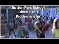 Sutton park primary school disco kidderminster 1989