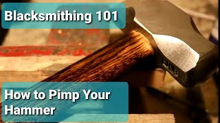 Blacksmithing 101: How to Pimp Your Hammer