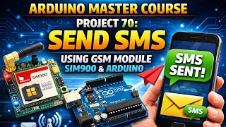 Arduino Master Course Project 70 : Send SMS Using GSM Module SIM900 and Arduino