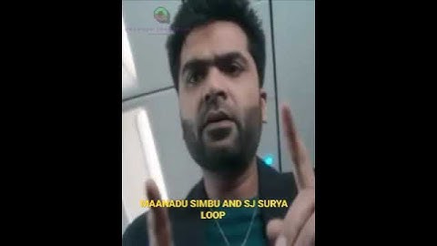 MAANADU SIMBU AND SJ SURYA LOOP SCENES
