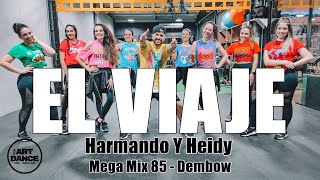 EL VIAJE - ANH Armando & Heidy - Mega Mix 85 - Zumba - Dembow l Coreografia Oficial l Cia Art Dance