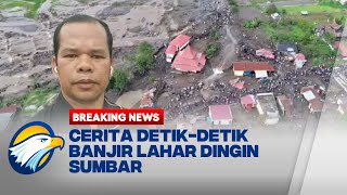 MERINDING! Cerita Detikdetik Banjir Lahar Dingin Sumbar