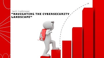 Navigative the cybersecurity landscape