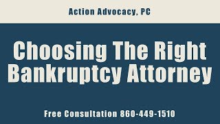 FAQ - Choosing The Right Bankruptcy Attorney - Call 860-449-1510 for a Free Consultation